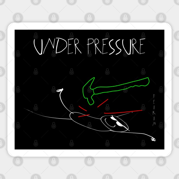 Under Pressure Magnet by Feikin